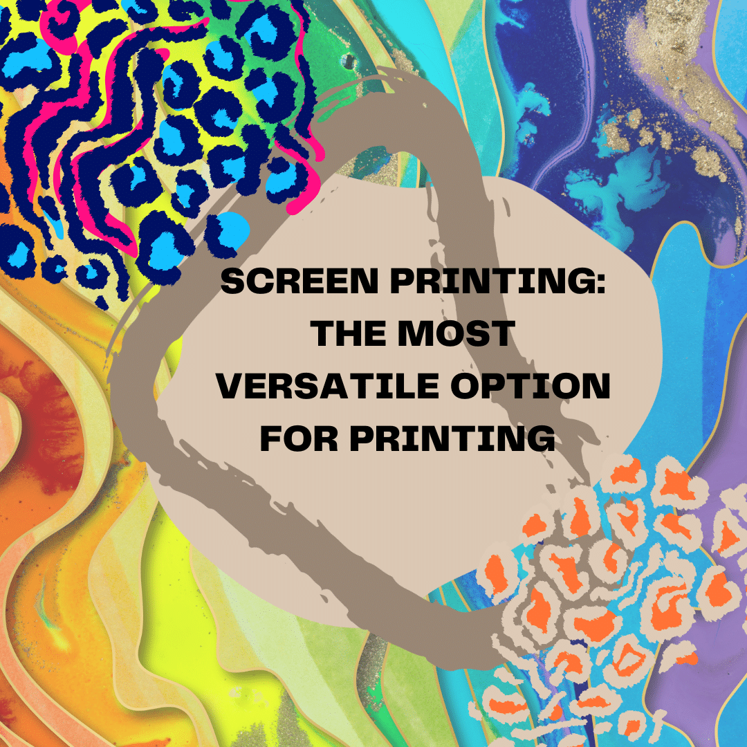 Screen Printing: The Most Versatile Option for Printing on T-Shirts and Other Garments